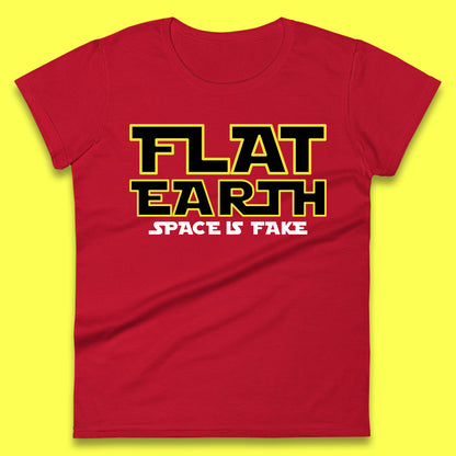 Flat Earth Space Is Fake Funny Conspiracy The Force Awakens Inspired NASA Lies Star Wars Inspired Womens Tee Top