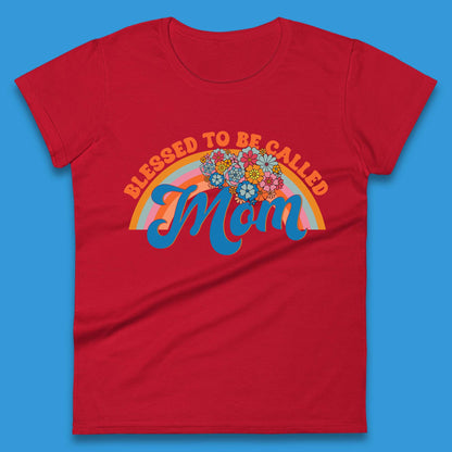 Blessed To Be Called Mom Womens T-Shirt