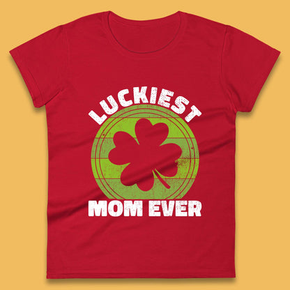 Luckiest Mom Ever Womens T-Shirt