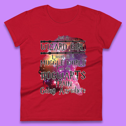Harry Potter Just A Wizard Girl Living In A Muggle World Took The Hogwarts Train Going Anywhere Womens Tee Top