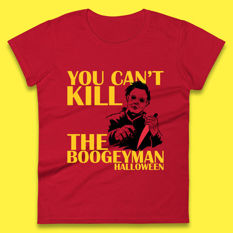 You Can't Kill The Boogeyman Halloween Horror Movie Spooky Psycho Killer Michael Myers Womens Tee Top