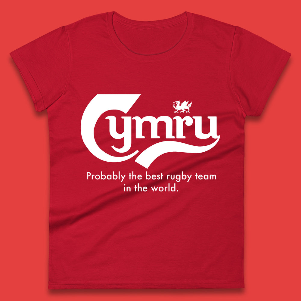 Cymru Probably The Best Rugby Team In The World Wales National Rugby Union Team Welsh Rugby Union Womens Tee Top