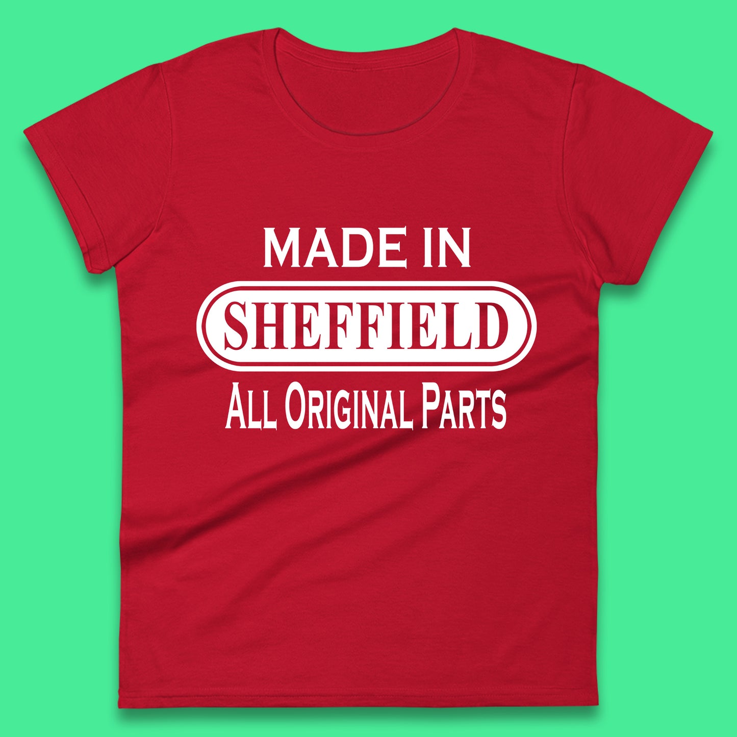 Made In Sheffield All Original Parts Vintage Retro Birthday City in South Yorkshire, England Gift Womens Tee Top