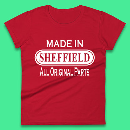 Made In Sheffield All Original Parts Vintage Retro Birthday City in South Yorkshire, England Gift Womens Tee Top