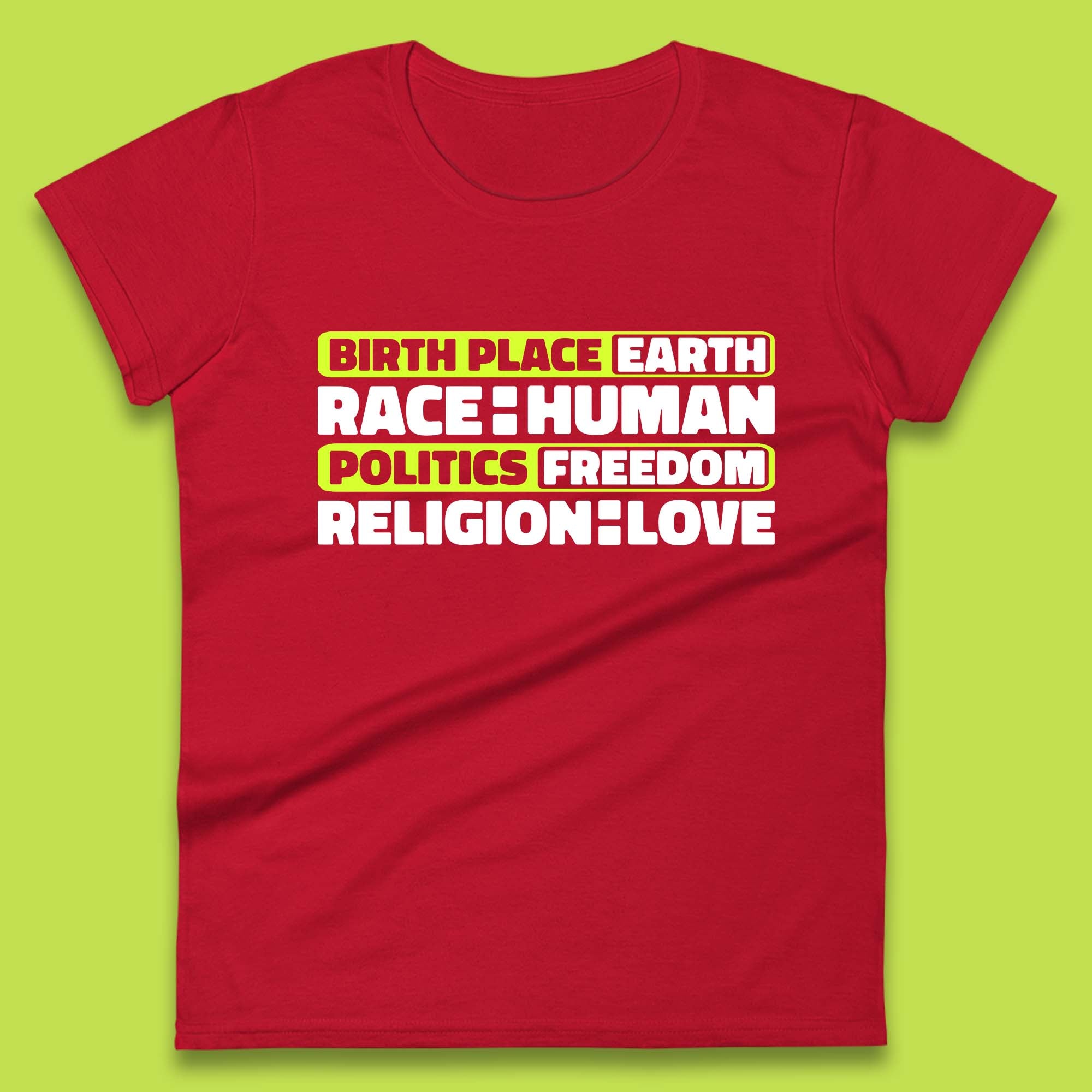 Birth Place Earth Race Human Politics Freedom Religion Love Human Rights Equality Womens Tee Top