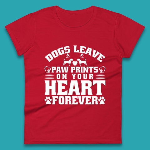 Dogs Leave Paw Print On Your Heart Forever Dog Paw Lovers Womens Tee Top