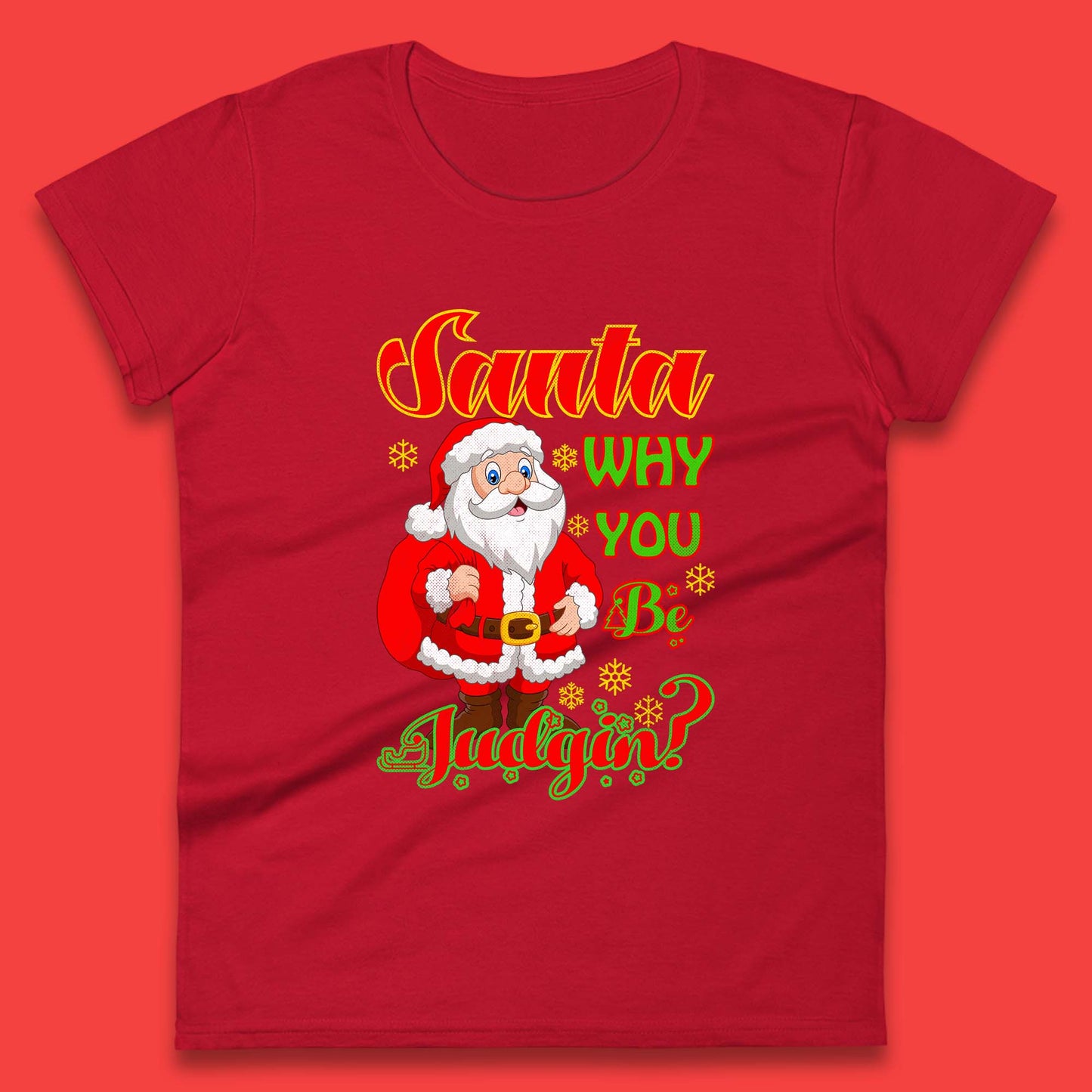 santa why you be judgin womens t shirt