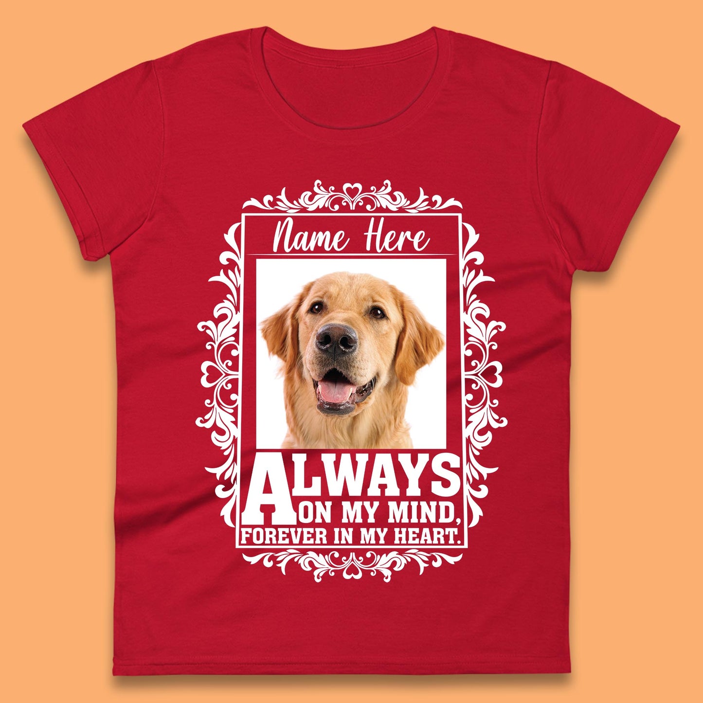 Personalised Pet Always On My Mind Forever In My Heart Custom Photo Memorial Womens Tee Top