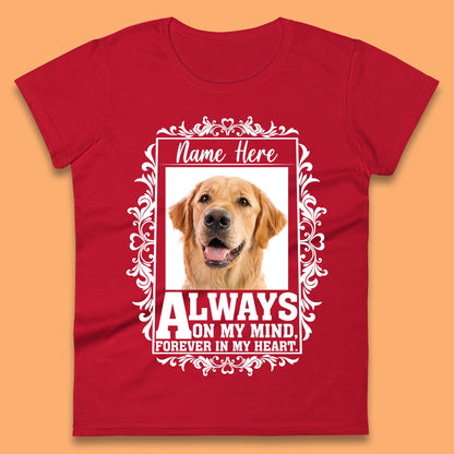 Personalised Pet Always On My Mind Forever In My Heart Custom Photo Memorial Womens Tee Top