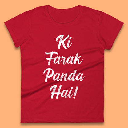 Ki Farak Panda Hai Funny Humorous Novelty Panda Parody Gift Womens Tee Top