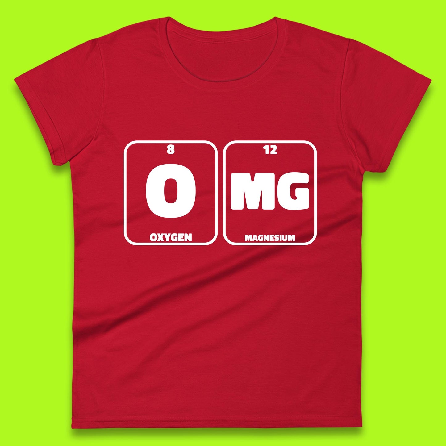 Oxygen And Magnesium OMG Periodic Table OMG Chemistry Funny Science Womens Tee Top
