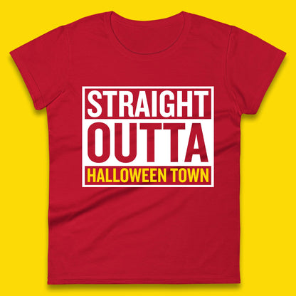 Straight Outta Halloween Town Horror Scary Spooky Season Womens Tee Top