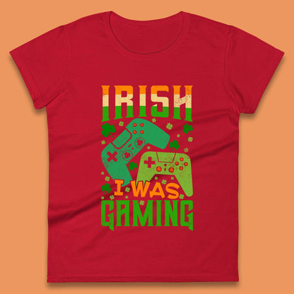Irish I Was Gaming Womens T-Shirt
