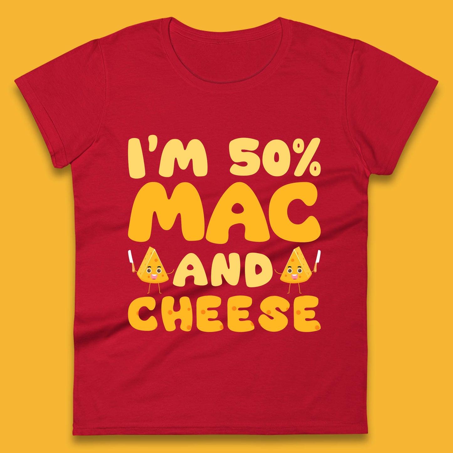 I'm 50% Mac & Cheese Funny Macaroni And Cheese Lover Foodie Food Lover Womens Tee Top