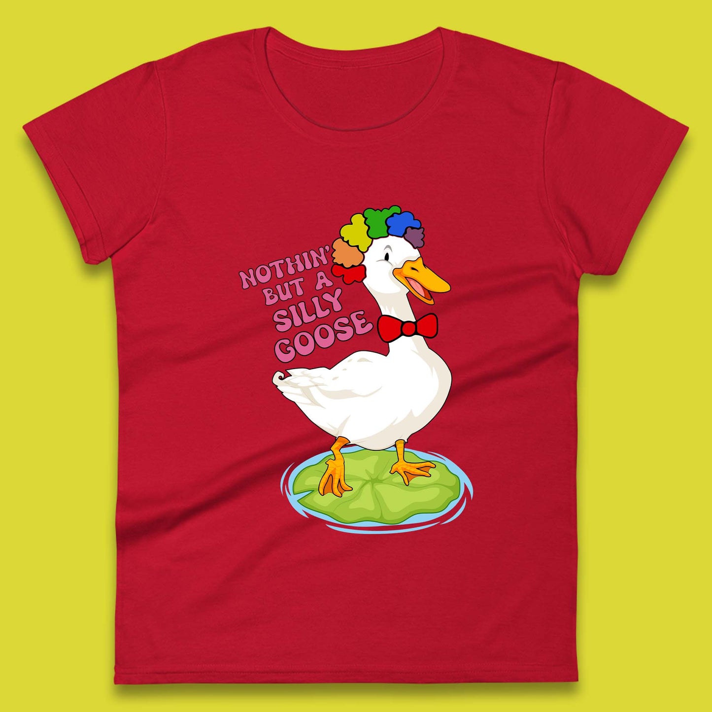 Nothin But A Silly Goose Womens T-Shirt