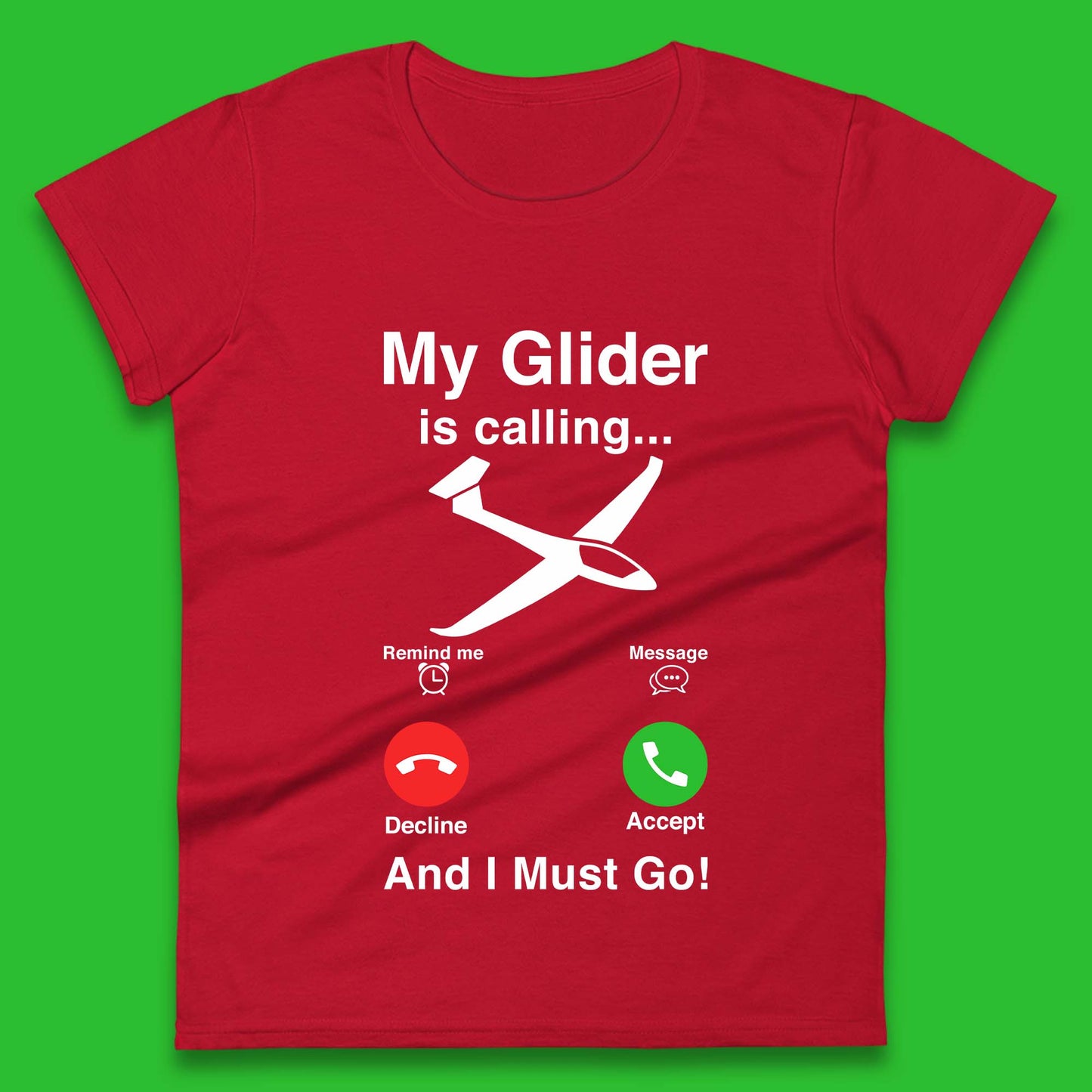 My Glider is Calling And I Must Go Womens T-Shirt