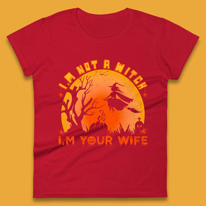 I'm Not A Witch I'm Your Wife Funny Halloween Gift Womens Tee Top
