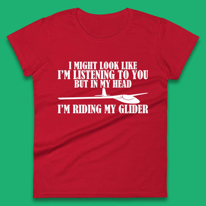 In My Head I'm Riding My Glider Womens T-Shirt
