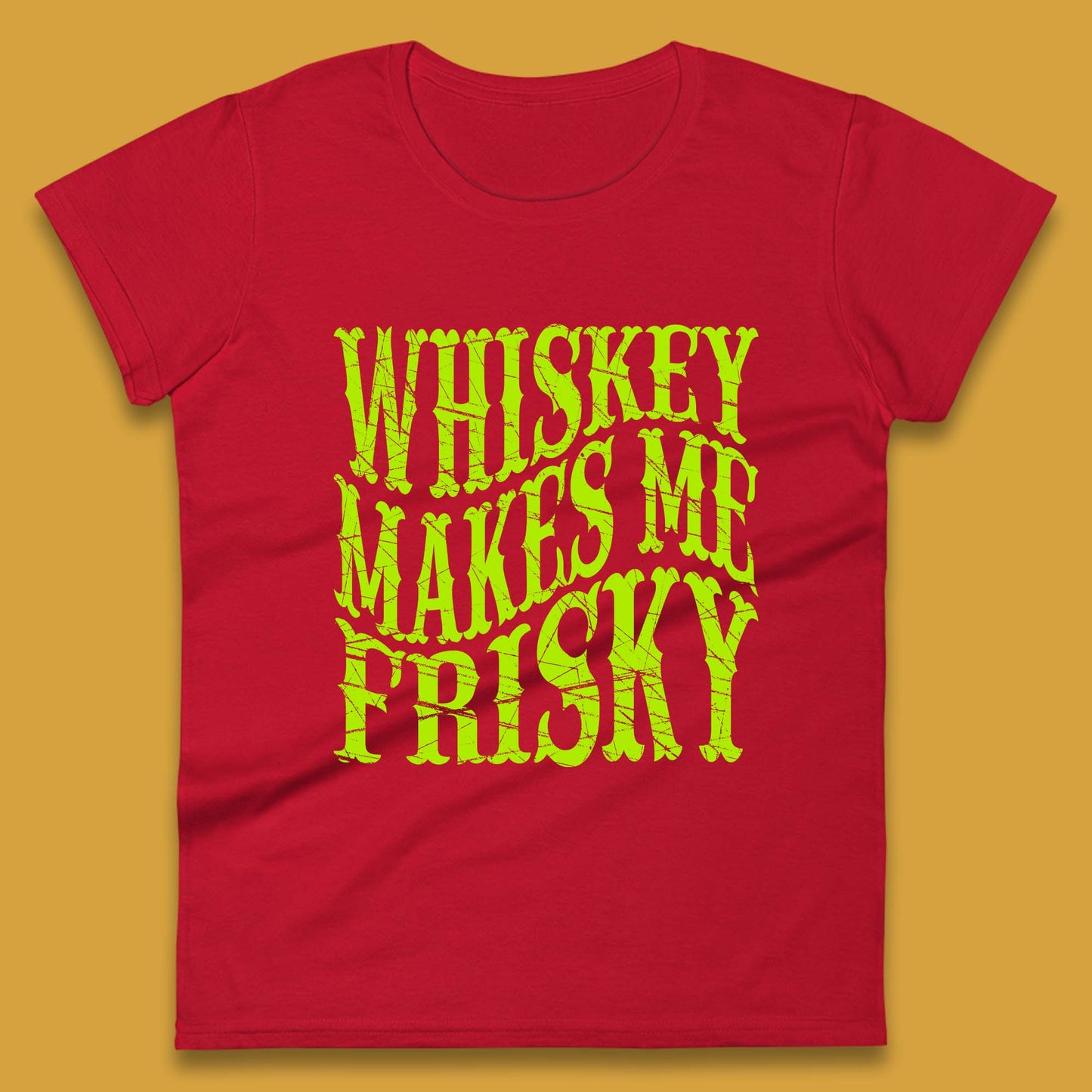 Whiskey Makes Me Frisky Womens T-Shirt