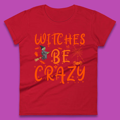 Witches Be Crazy Halloween Basic Witch Witches Be Trippin Witchy Halloween Quote Womens Tee Top