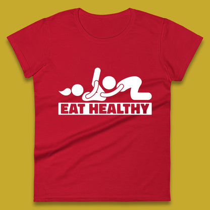 Eat Healthy Funny Vulgar Adult Humor Valentines Day Womens Tee Top