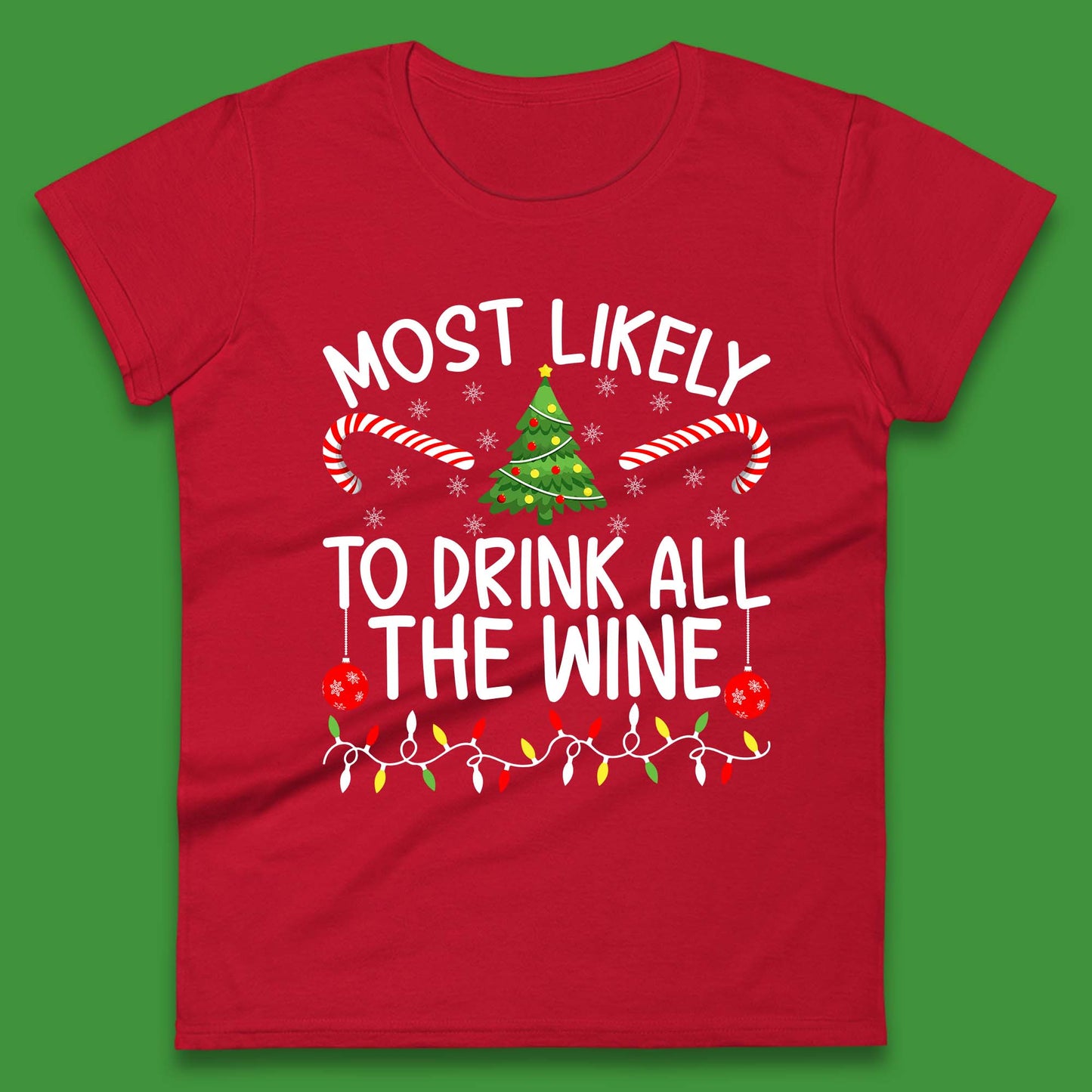 Most Likely To Drink All The Wine Funny Christmas Holiday Xmas Womens Tee Top