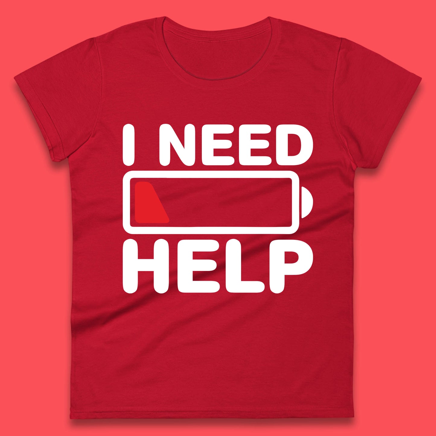 I Need Help Low Energy No Battery Always Tired Low Battery Womens Tee Top