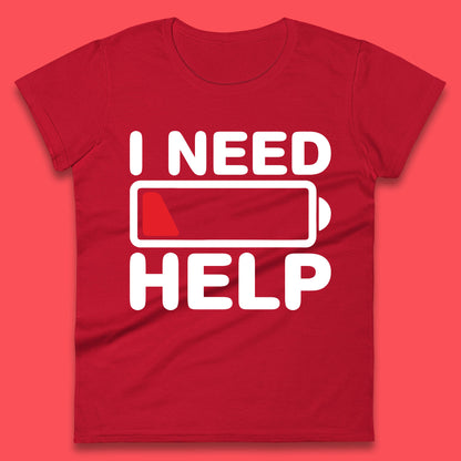 I Need Help Low Energy No Battery Always Tired Low Battery Womens Tee Top