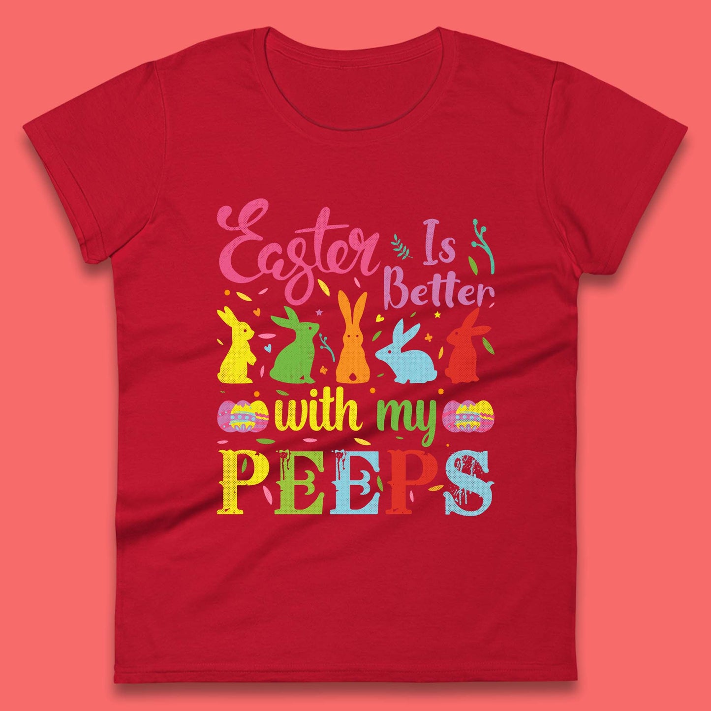 Easter Is Better With My Peeps Womens T-Shirt