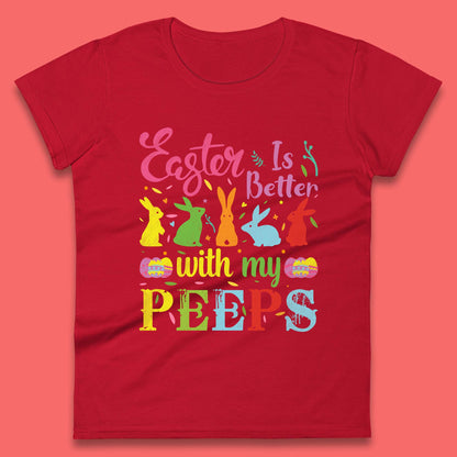 Easter Is Better With My Peeps Womens T-Shirt