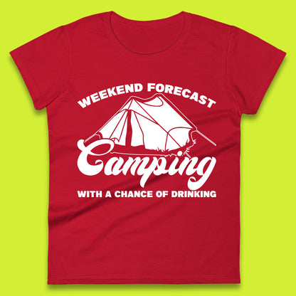 Weekend Forcast Camping With A Chance Of Drinking Funny Camper Camping Drinking Lovers Womens Tee Top
