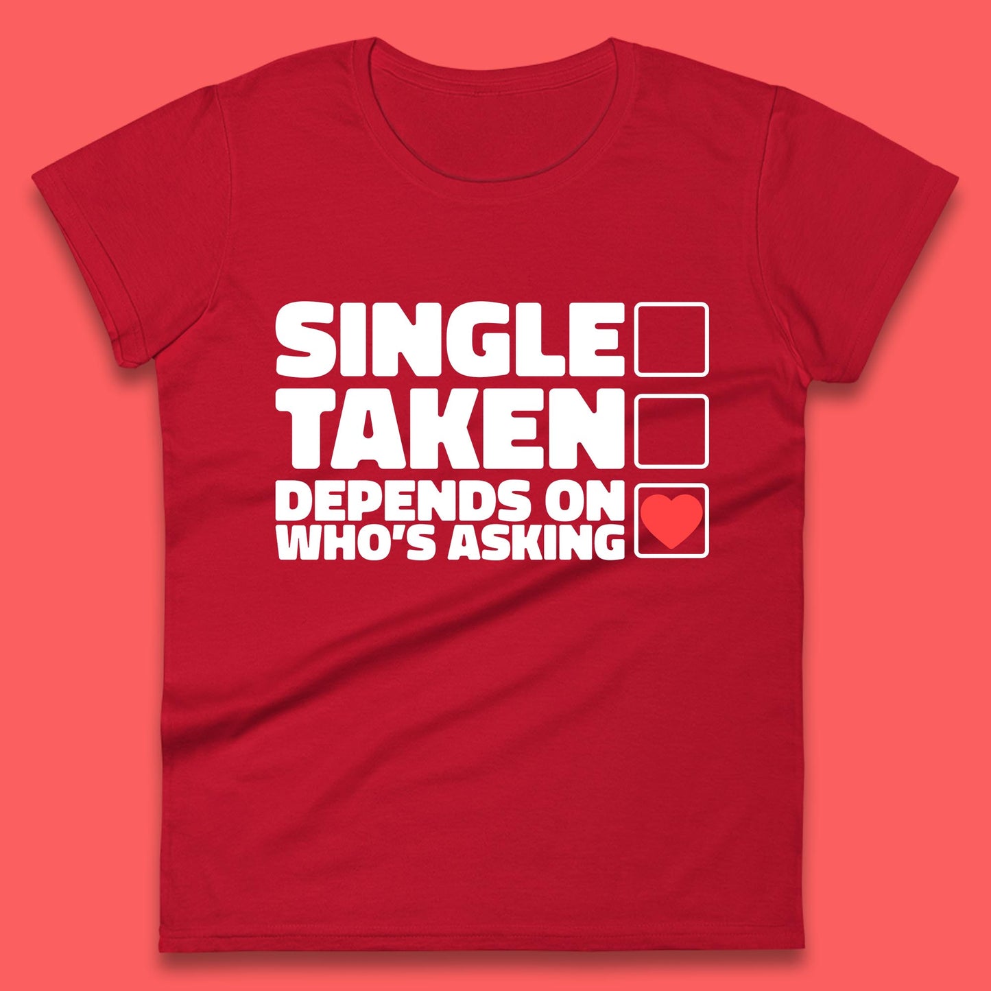Single Taken Depends On Who's Asking Checklist Funny Single Joke Womens Tee Top