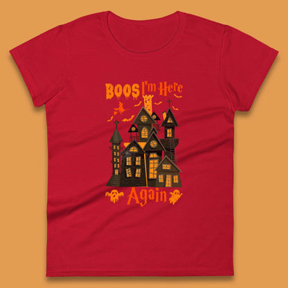 Boos I'm Here Again Halloween Haunted House Horror Scary Spooky Season Womens Tee Top