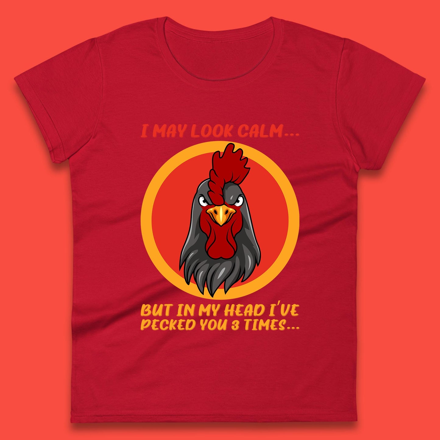 I May Look Clam But In My Head I've Pecked You 3 Times Funny Chicken Sarcastic Rooster Humor Womens Tee Top