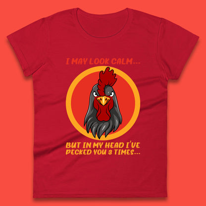 I May Look Clam But In My Head I've Pecked You 3 Times Funny Chicken Sarcastic Rooster Humor Womens Tee Top
