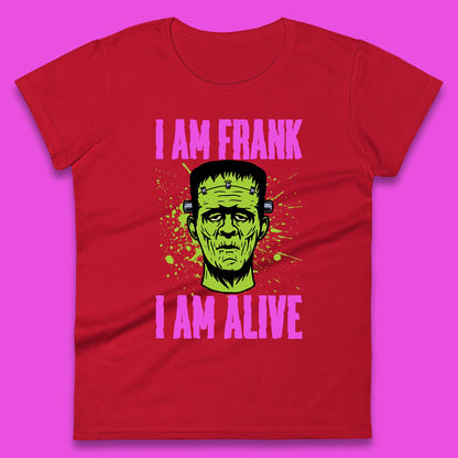 I Am Frank I Am Alive Halloween Green Frankenstein Monster Zombie Horror Face Womens Tee Top