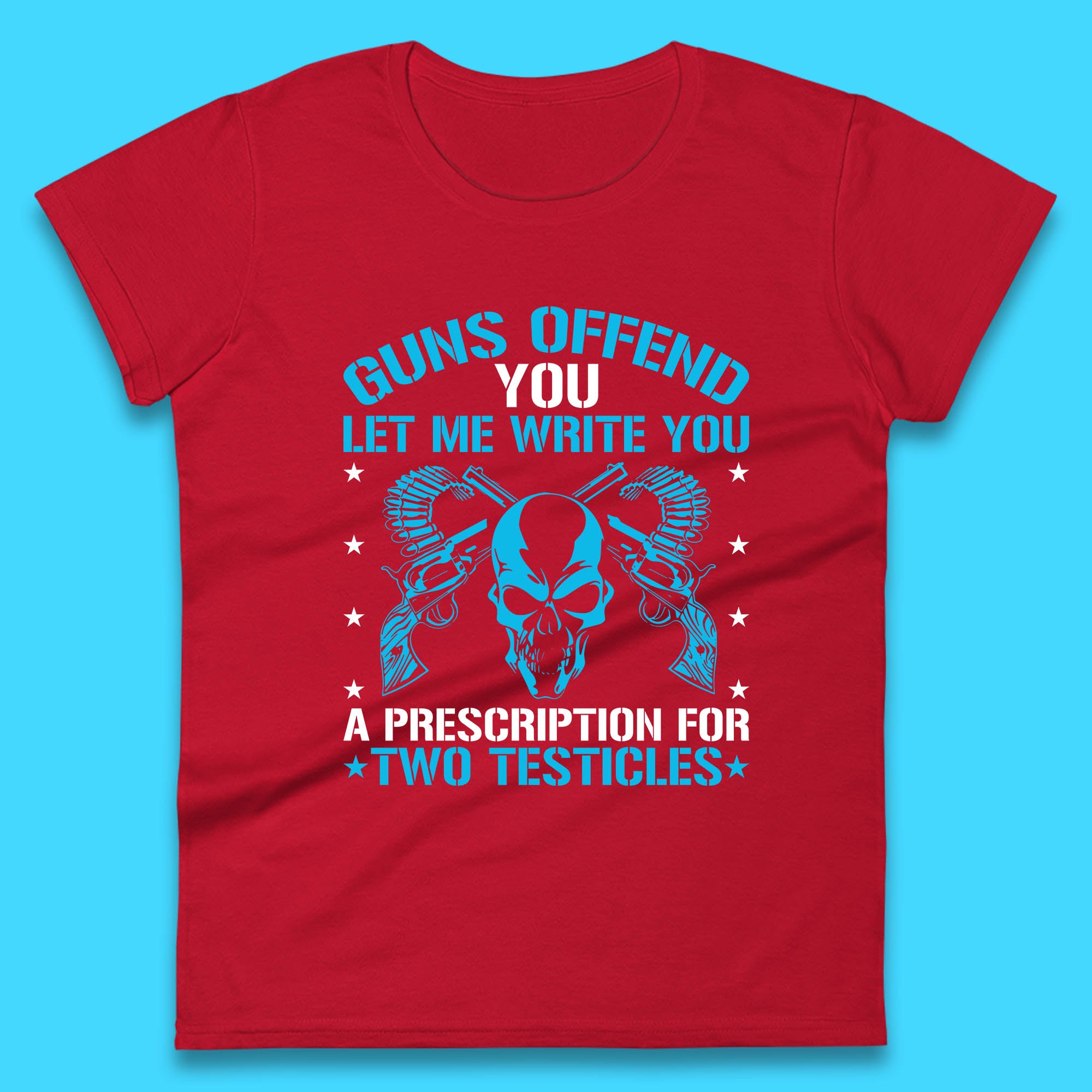 2nd Amendment Guns Offend You Let Me Write You A Prescription For Two Testicles Gun Rights Womens Tee Top