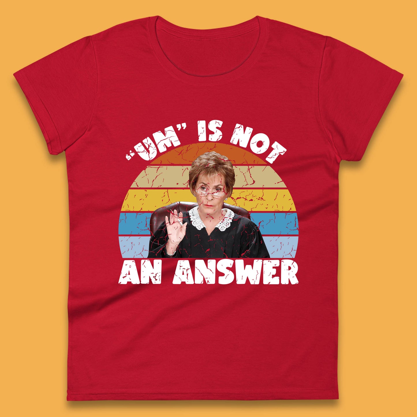 Um Is Not An Answer Judy Sheindlin Judge Judy Tv Series Judgement Judy Lovers Womens Tee Top