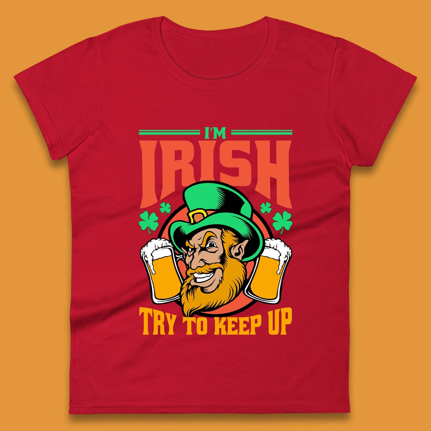 I'm Irish Try To Keep Up Womens T-Shirt