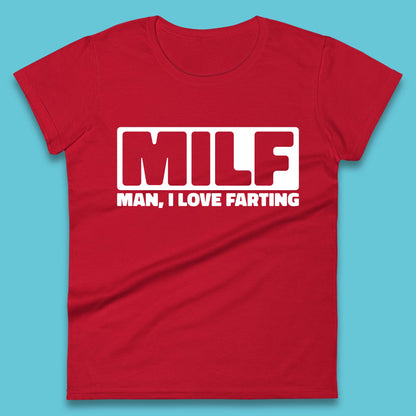 Milf Man I Love Farting Funny Fart Joke Farting Humorous Womens Tee Top