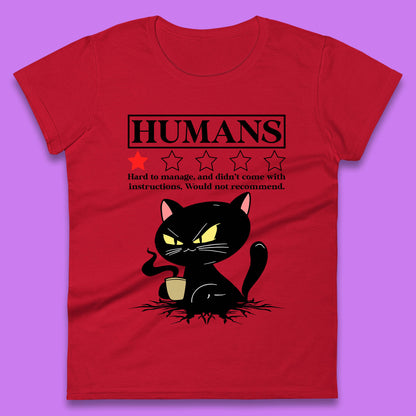 Cat Humans Hard To Manage And Didn’t Come With Instructions Would Not Recommend Womens Tee Top