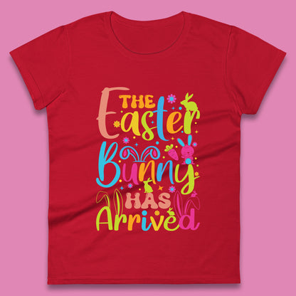 The Easter Bunny Has Arrived Womens T-Shirt