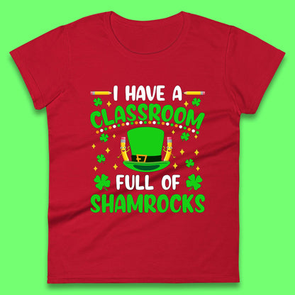 I Have A Classroom Full Of Shamrocks Womens T-Shirt