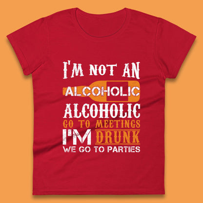 I'm Not An Alcoholic Womens T-Shirt