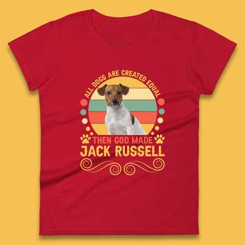 All Dogs Are Created Equal Then God Made Jack Russell Dog Lovers Womens Tee Top