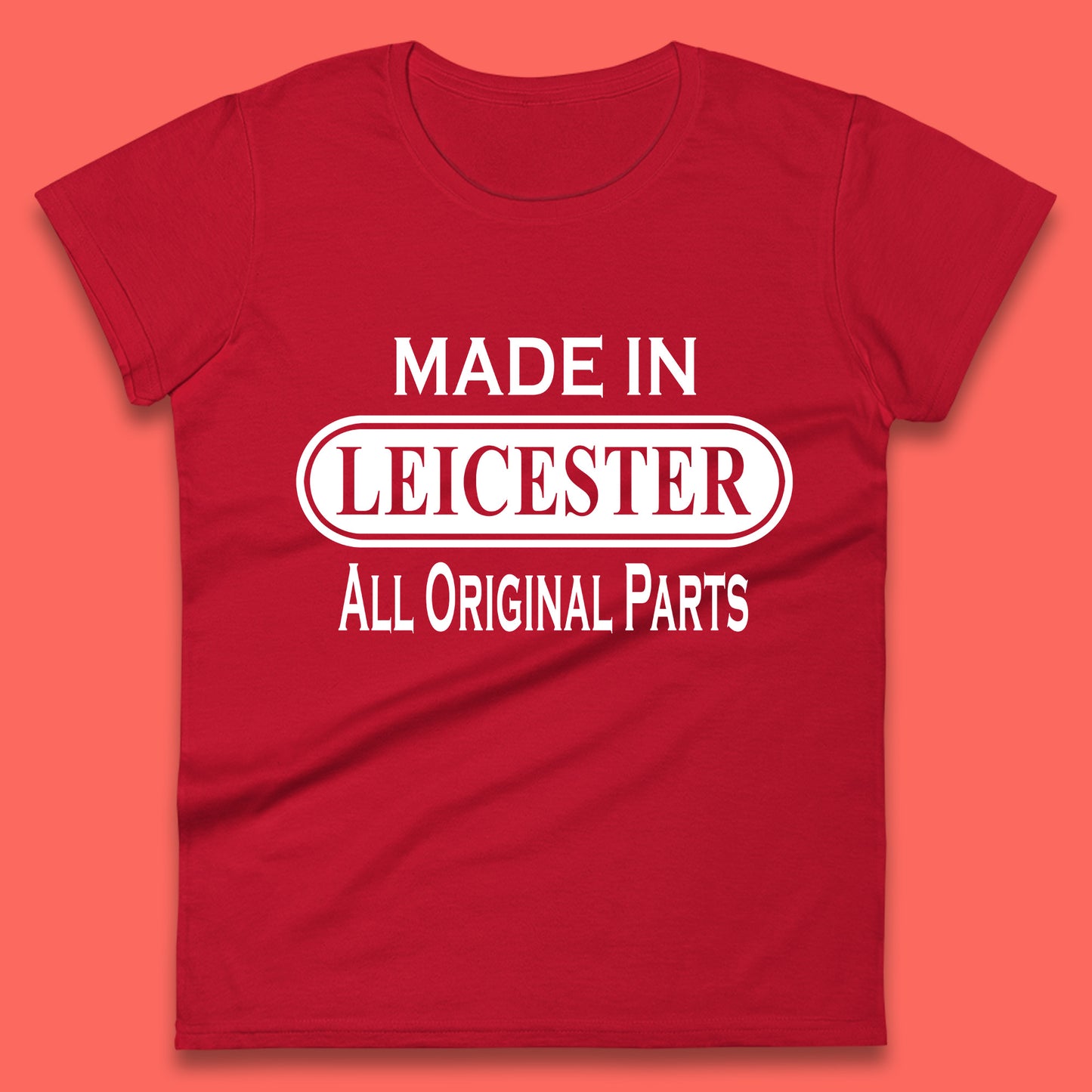Made In Leicester All Original Parts Vintage Retro Birthday City in East Midlands, England Gift Womens Tee Top