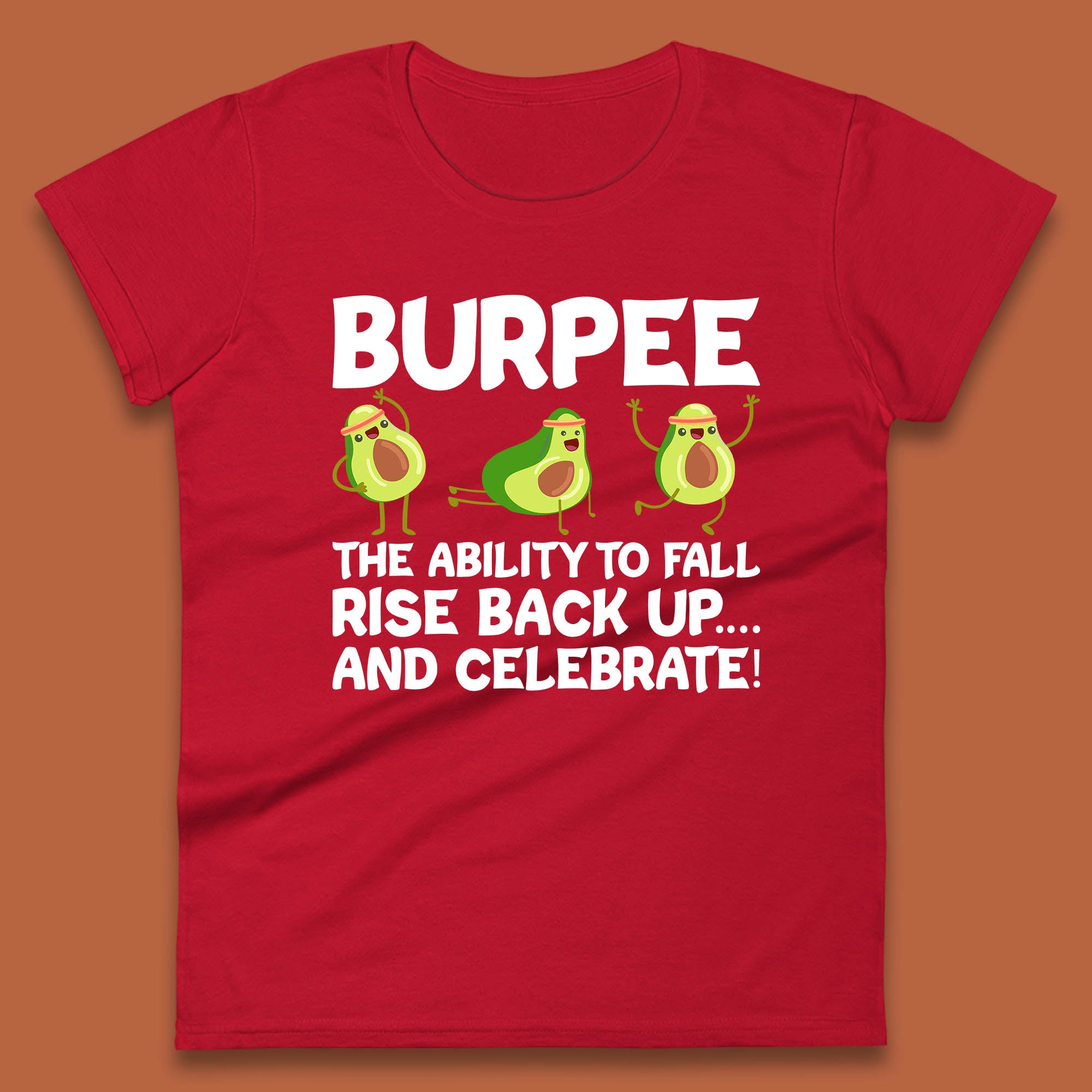 Burpee Avocado Fitness Enthusiasts Burpee The Ability To Fall Rise Back Up And Celebrate Womens Tee Top