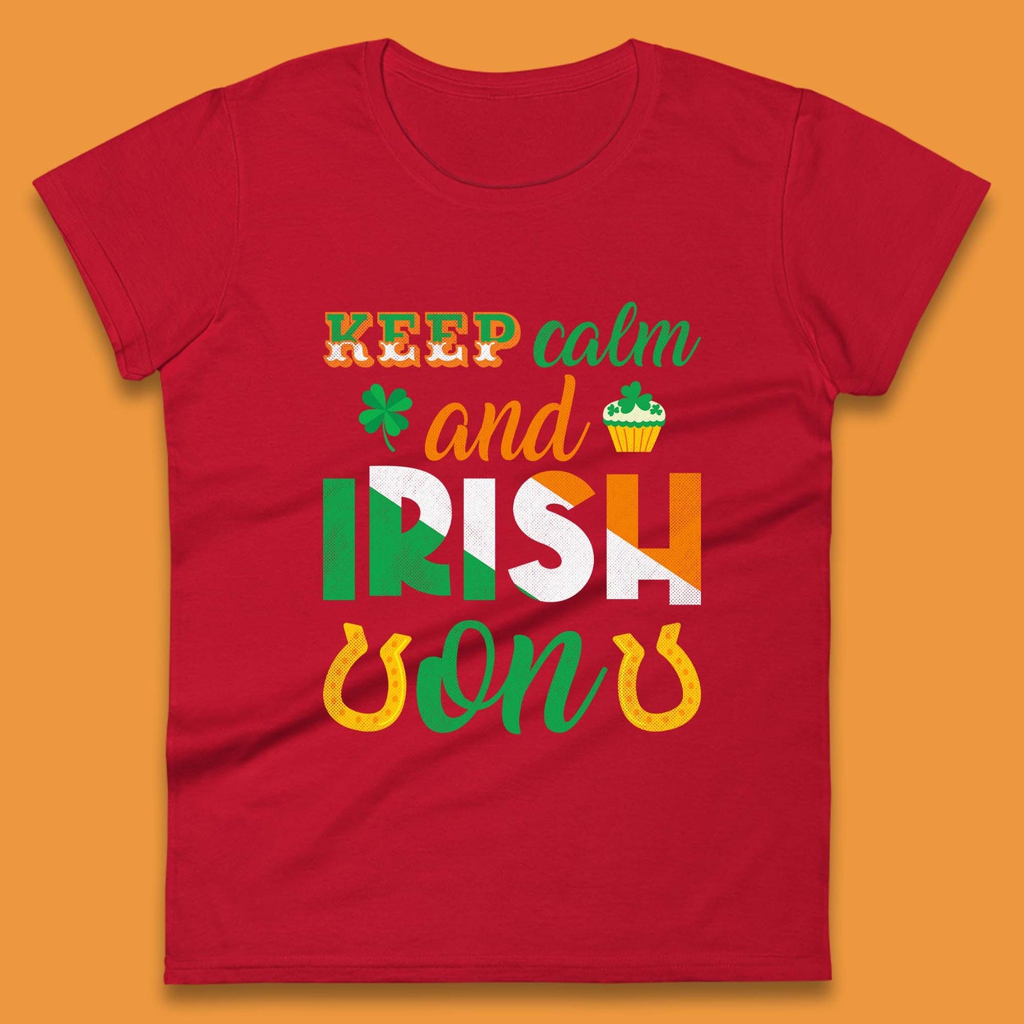 Keep Calm And Irish On Womens T-Shirt