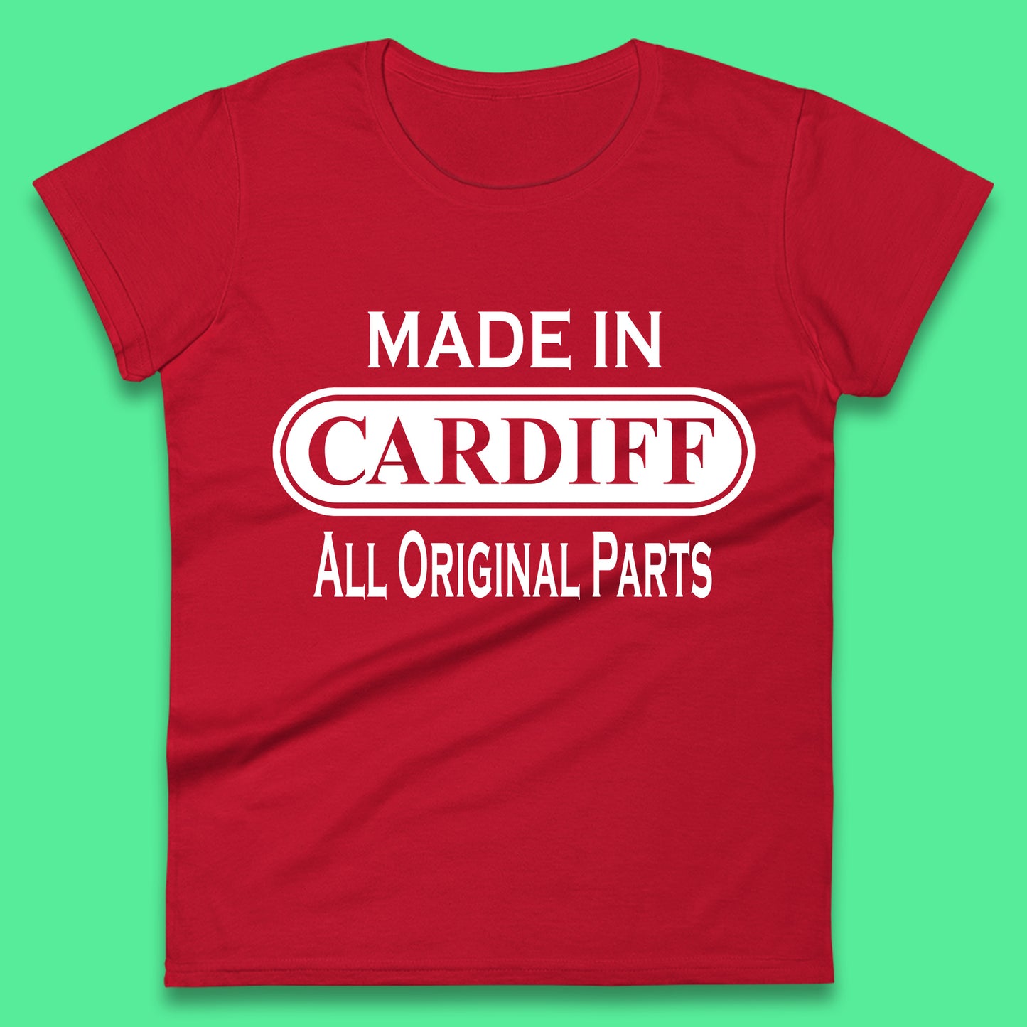 Made In Cardiff All Original Parts Vintage Retro Birthday Capital And Largest City Of Wales Gift Womens Tee Top
