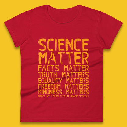 Science Matters Facts Matters Womens T-Shirt